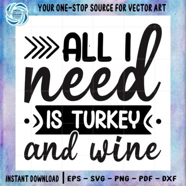 all-i-need-is-turkey-and-wine-svg-silhouette