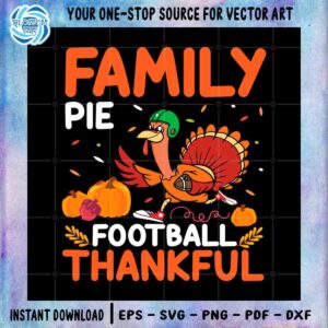 Family Pie Football Thankful SVG Files For Silhouette