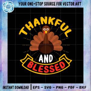 Thankful And Blessed Cute Big Turkey SVG Cutting File