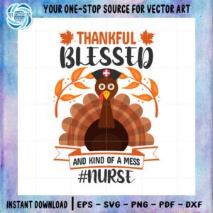 Thankful Blessed Mess Nurse SVG Cutting File