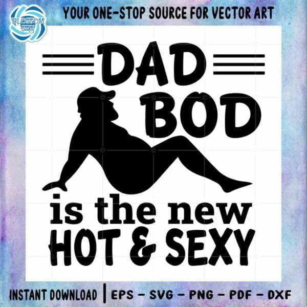 dad-bod-is-the-new-hot-and-sexy-svg-funny-dad-svg-father-gift-svg-dad-bod-svg-hot-and-sexy-svg-father-day-svg