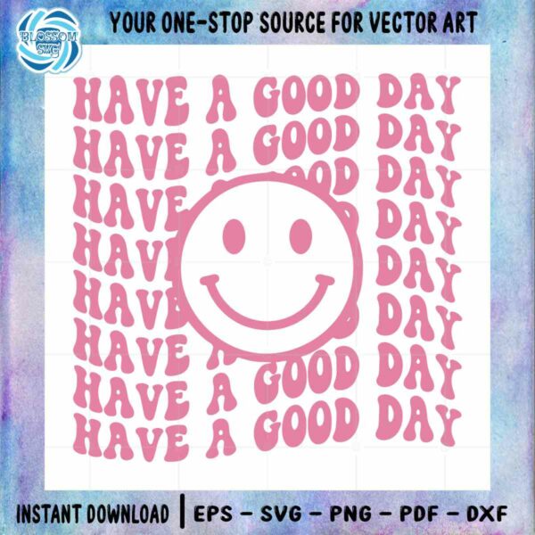 have-a-good-day-svg-smiley-face-svg-funny-quote-svg-funny-gift-svg-happy-face-svg-good-day-svg