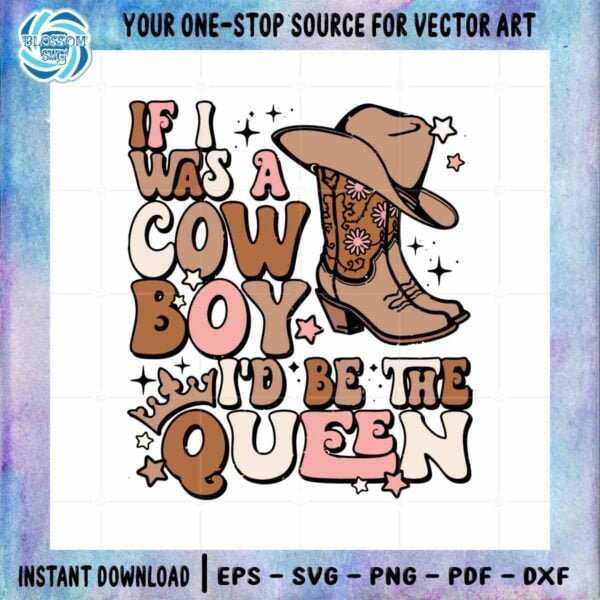 if-i-was-a-cowboy-id-be-the-queen-svg-vector-cricut-files