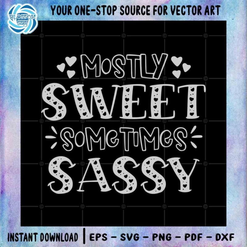 Mostly Sweet Sometimes Sassy Svg Digital Designs Files For Cricut 