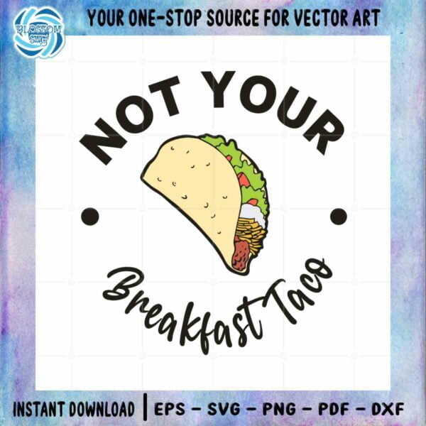 not-your-breakfast-taco-rnc-taco-svg-cut-file