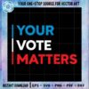 your-vote-matters-usa-election-voter-svg-cutting-files