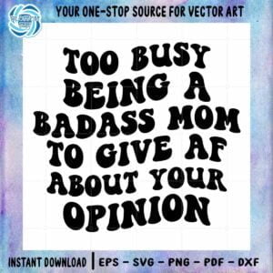 too-busy-being-a-badass-mom-svg-sublimation-files-silhouette