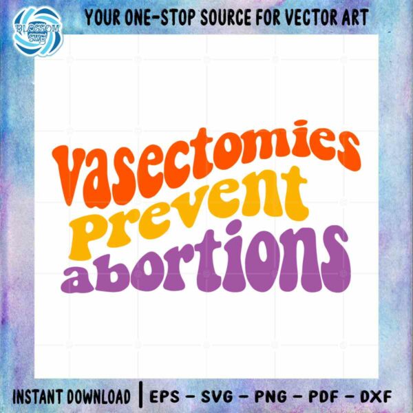 vasectomies-prevent-abortions-feminist-svg-graphic-design-cut-file