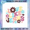 groovy-jesus-love-inspiration-quotes-svg-for-cricut-sublimation-files