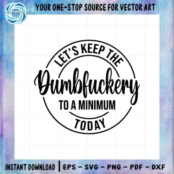 dumbfuckery-logo-svg-lets-keep-the-dumbfuckery-cutting-file