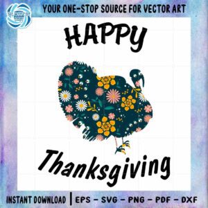 Happy Thanksgiving Flower Turkey SVG Best Graphic Designs Cutting Files
