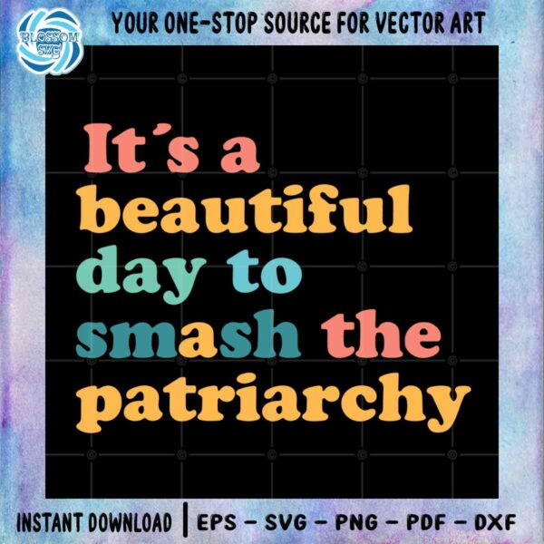 its-a-beautiful-day-to-smash-the-patriarchy-feminist-svg-cutting-files
