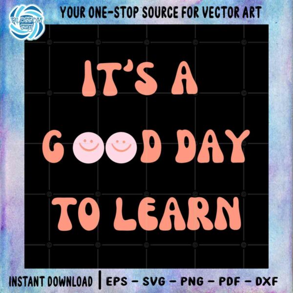 its-a-good-day-to-learn-teacher-appreciation-svg-cut-files