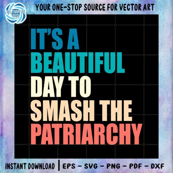 a-beautiful-day-to-smash-the-patriarchy-svg-cutting-files