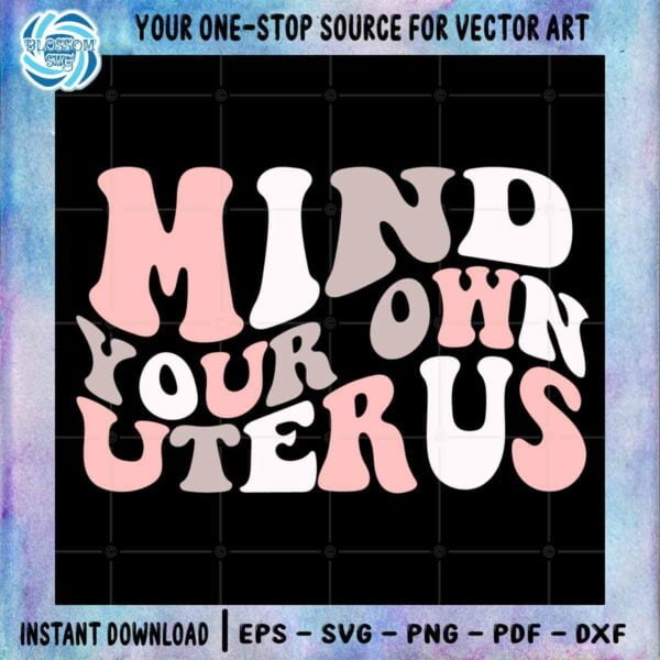 mind-your-own-uterus-pro-choice-feminism-cricut-svg-cutting-files