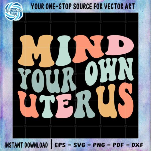 mind-your-own-uterus-reproductive-rights-svg-cut-files