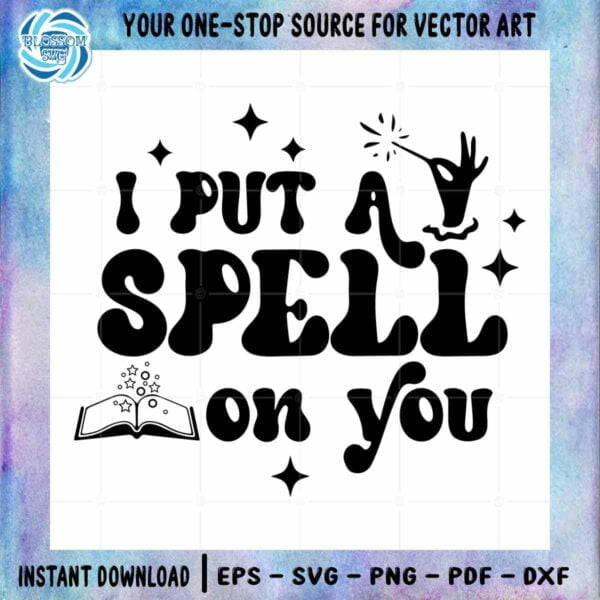 Halloween Witch Magic I Put A Spell On You SVG Design Files