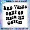 bad-vibes-dont-go-with-my-outfit-cricut-svg-cutting-files