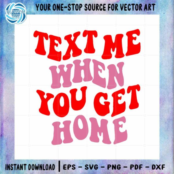 text-me-when-you-get-home-svg-cut-files