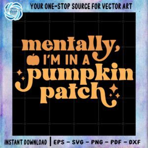 mentally-im-in-a-pumpkin-patch-cricut-svg-cutting-files