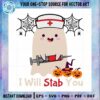 halloween-cute-nurse-ghost-i-will-stab-you-svg-graphic-designs-files