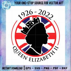 RIP Elizabeth 1926 2022 SVG Queen of England Vector Cutting Files