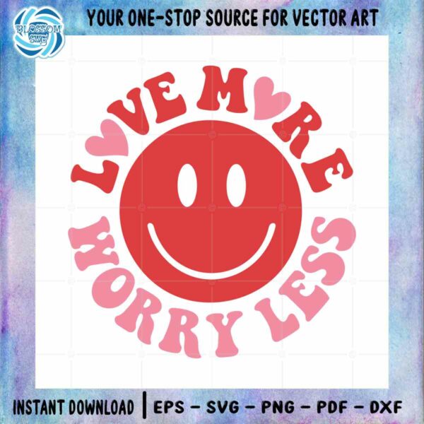 smiley-face-love-more-worry-less-best-design-svg-digital-files
