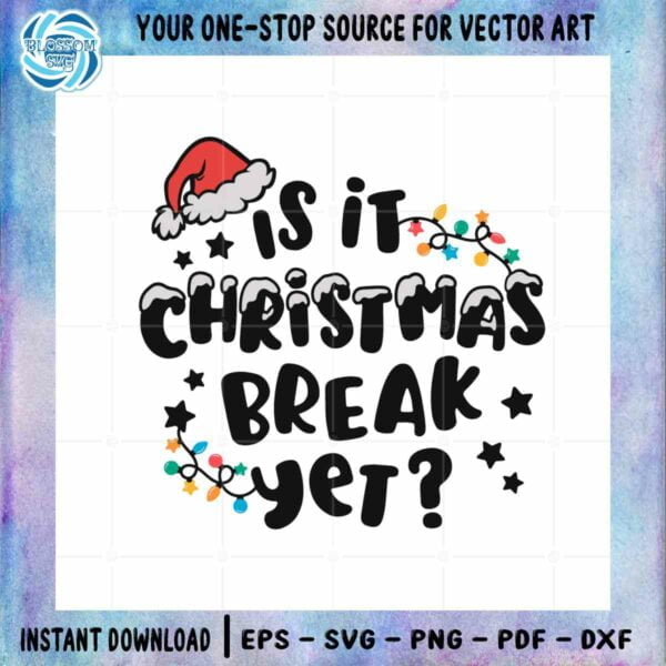 Is It Christmas Break Yet SVG Santa Claus Hat Cutting Digital File
