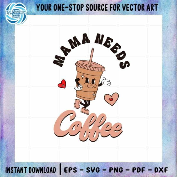 Mama Needs Coffee Vintage SVG Files for Cricut Sublimation Files