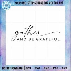 Gather And Be Grateful SVG Thanksgiving Day Graphic Design File