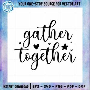 Gather Together Thanksgiving Quote SVG Files for Cricut Sublimation Files