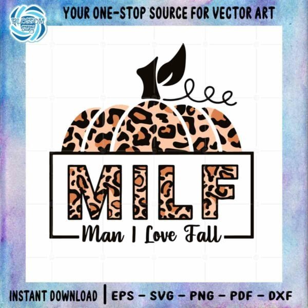 Milf Man I Love Fall Leopard SVG Thanksgiving Pumpkin Cutting File