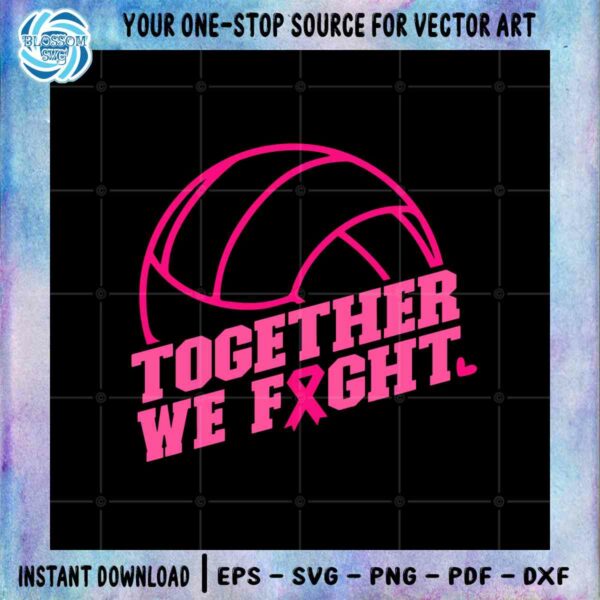 Together We Fight SVG Volleyball Breast Cancer Graphic Design File