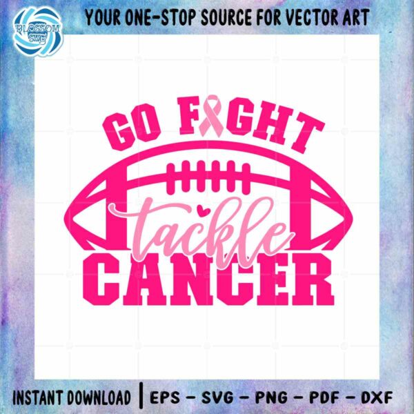 Go Fight Tackle Cancer SVG Breast Cancer Football Cutting Digital File