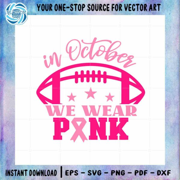 In October We Wear Pink SVG Breast Cancer Cutting Digital File