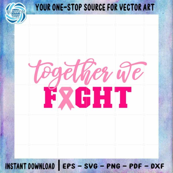 Together We Fight SVG Cancer Awareness Graphic Design Cutting File
