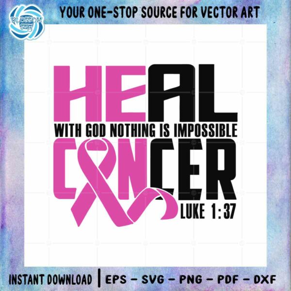 Heal With God Nothing Is Impossible SVG Breast Cancer Cutting File