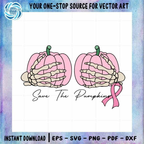 Save The Pumpkins Skeleton SVG Breast Cancer Cutting Digital File