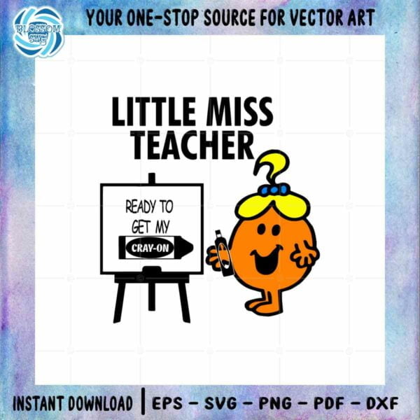 little-miss-teacher-svg-ready-to-get-my-crayon-graphic-design-file