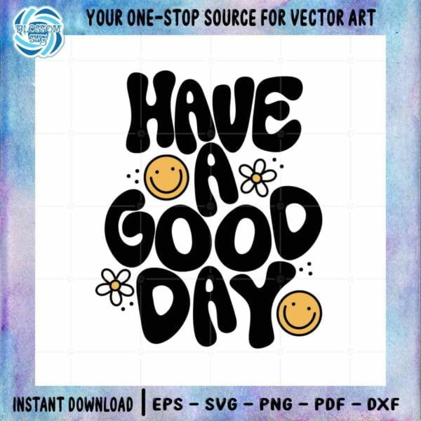 Have A Good Day SVG Smile Face Best Graphic Design Cutting File