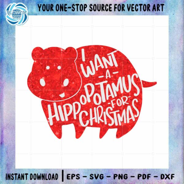 I Want a Hippopotamus for Christmas SVG Christmas Song Cutting File