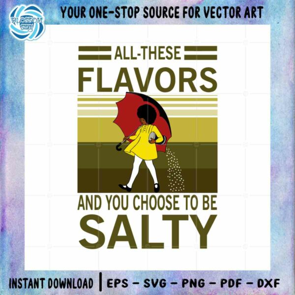 all-these-flavors-and-you-choose-to-be-salty-svg-cutting-file