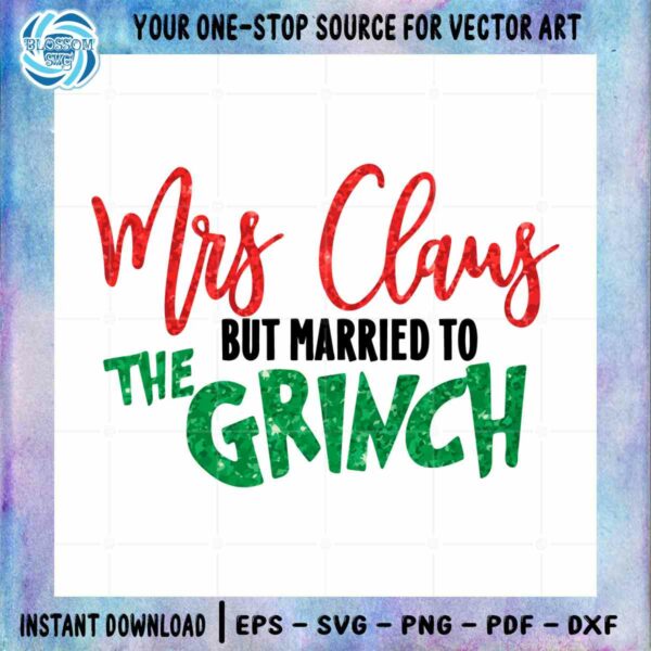 Mrs Claus But Married To The Grinch SVG Christmas Day Cricut File