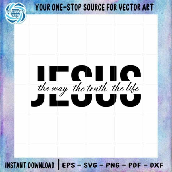 jesus-the-way-the-truth-the-life-svg-files-for-cricut-and-silhouette