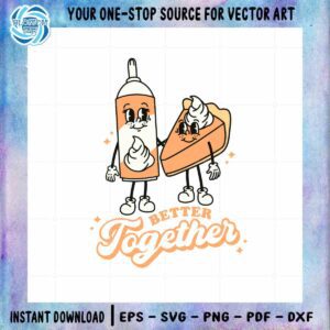 Better Together Thanksgiving SVG Pumpkin Pie Design For Cricut Files