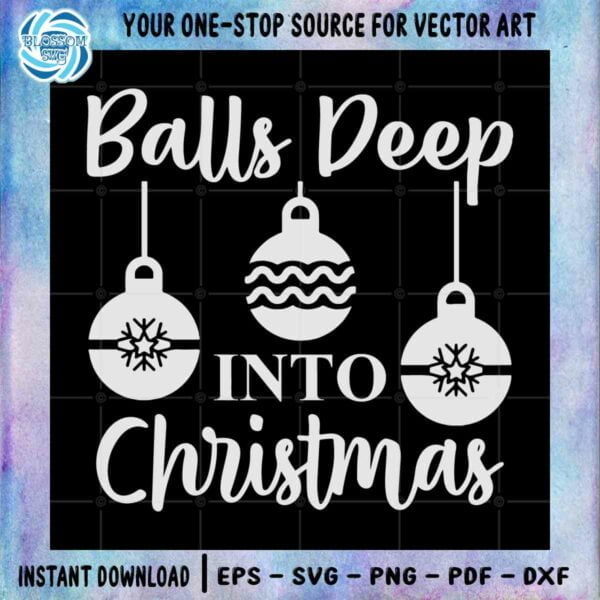 Balls Deep Into Christmas SVG For Cricut Silhouette Files
