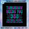 tomorrow-needs-you-suicide-988-awareness-svg-digital-file