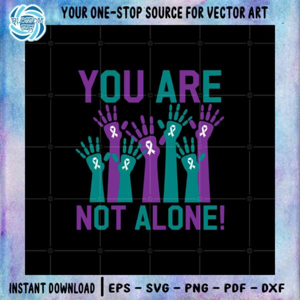You Are Not Alone SVG Suicide Prevention Week Cricut Files