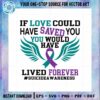 love-could-have-saved-you-would-have-lived-forever-svg-cricut-file