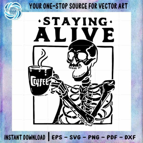 Skeleton Drink Hot Coffee SVG Staying Alive Graphic Design File